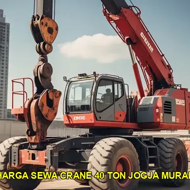 Mengetahui harga sewa crane 40 ton di Jogja yang kompetitif